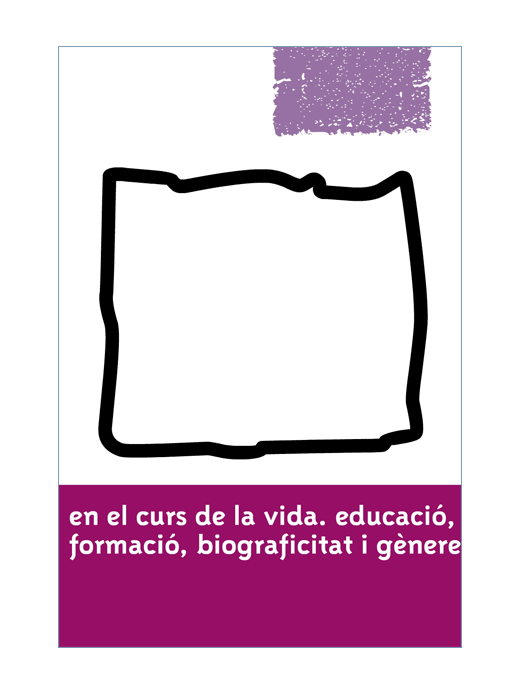 En el curs de la vida. Educació, formació, biograficitat i gènere.